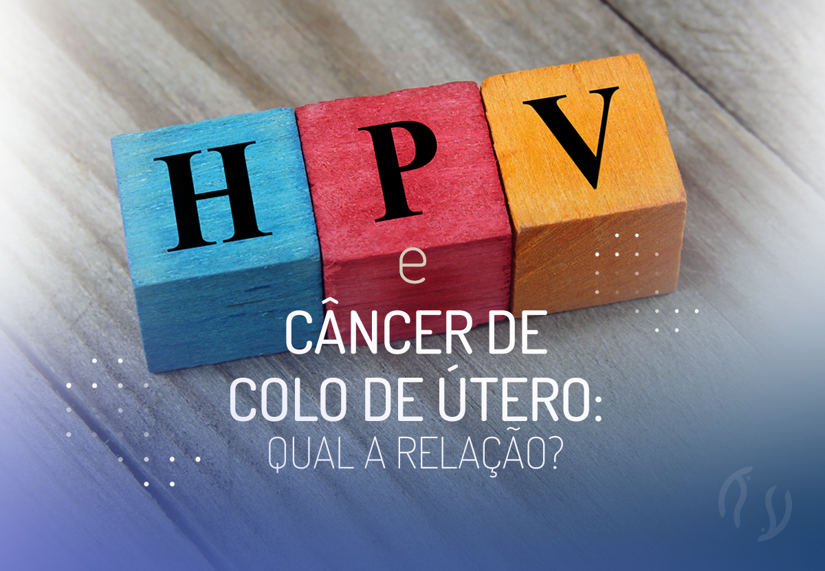 HPV e câncer de colo de útero: qual a relação?