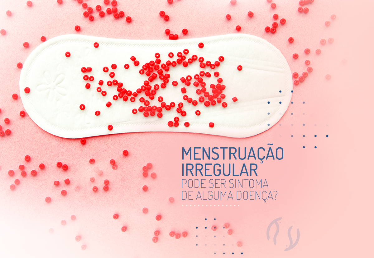 7 causas da menstruação irregular - Clinifemina
