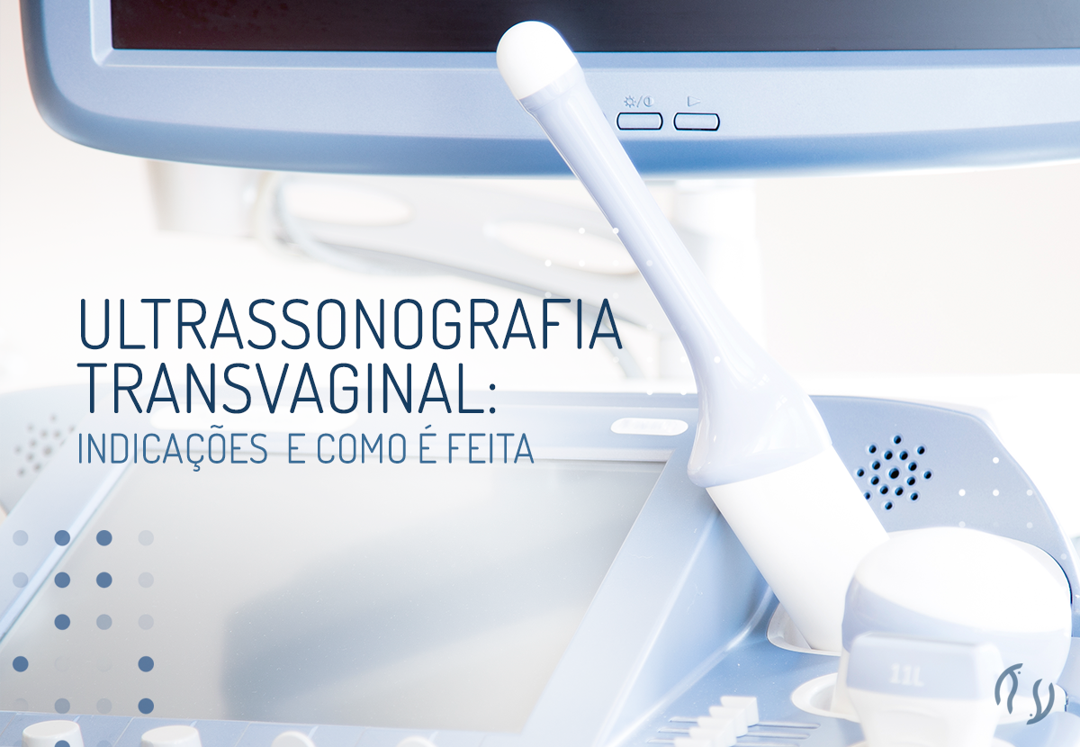 Ultrassonografia Transvaginal Indicações E Como é Feita Dr Luiz Flávio 6816