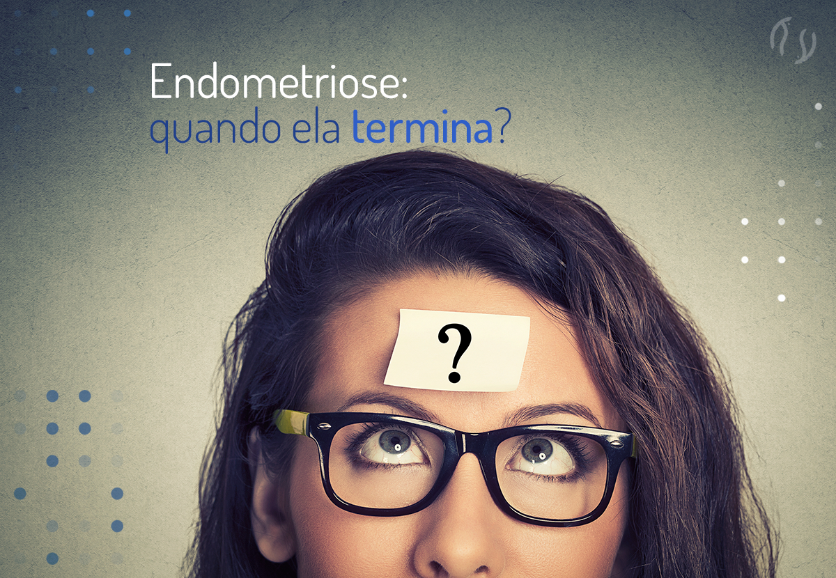 Endometriose: quando ela termina?