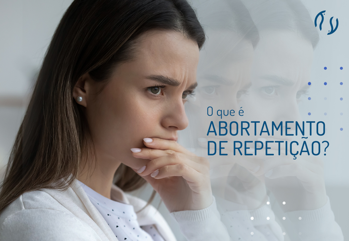 O que é abortamento/aborto de repetição?
