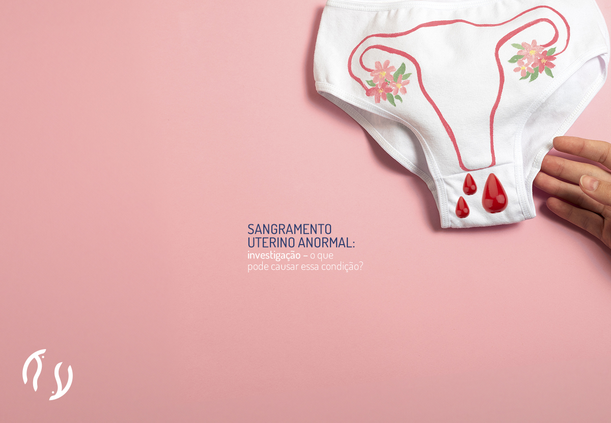 Sangramento uterino anormal: investigação – o que pode causar essa condição?