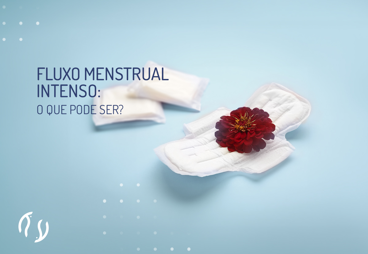 Fluxo menstrual intenso: o que pode ser?
