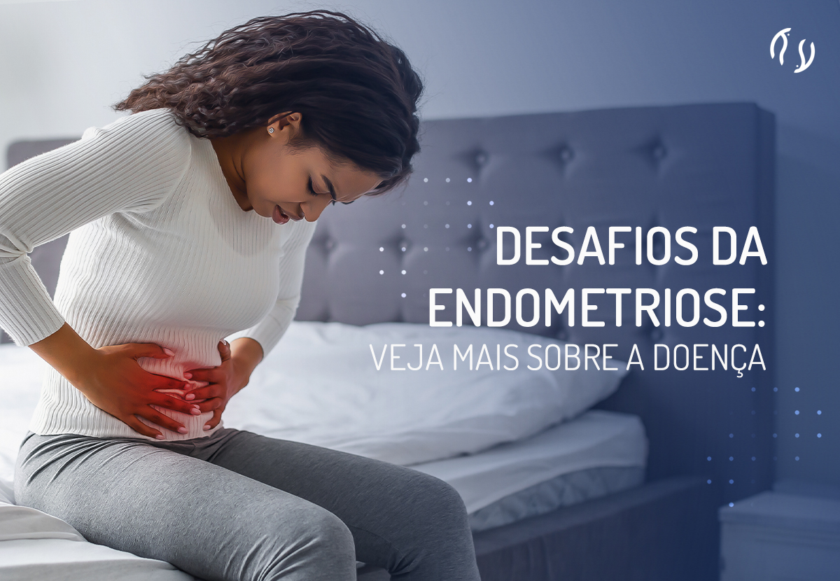 Desafios da endometriose: veja mais sobre a doença