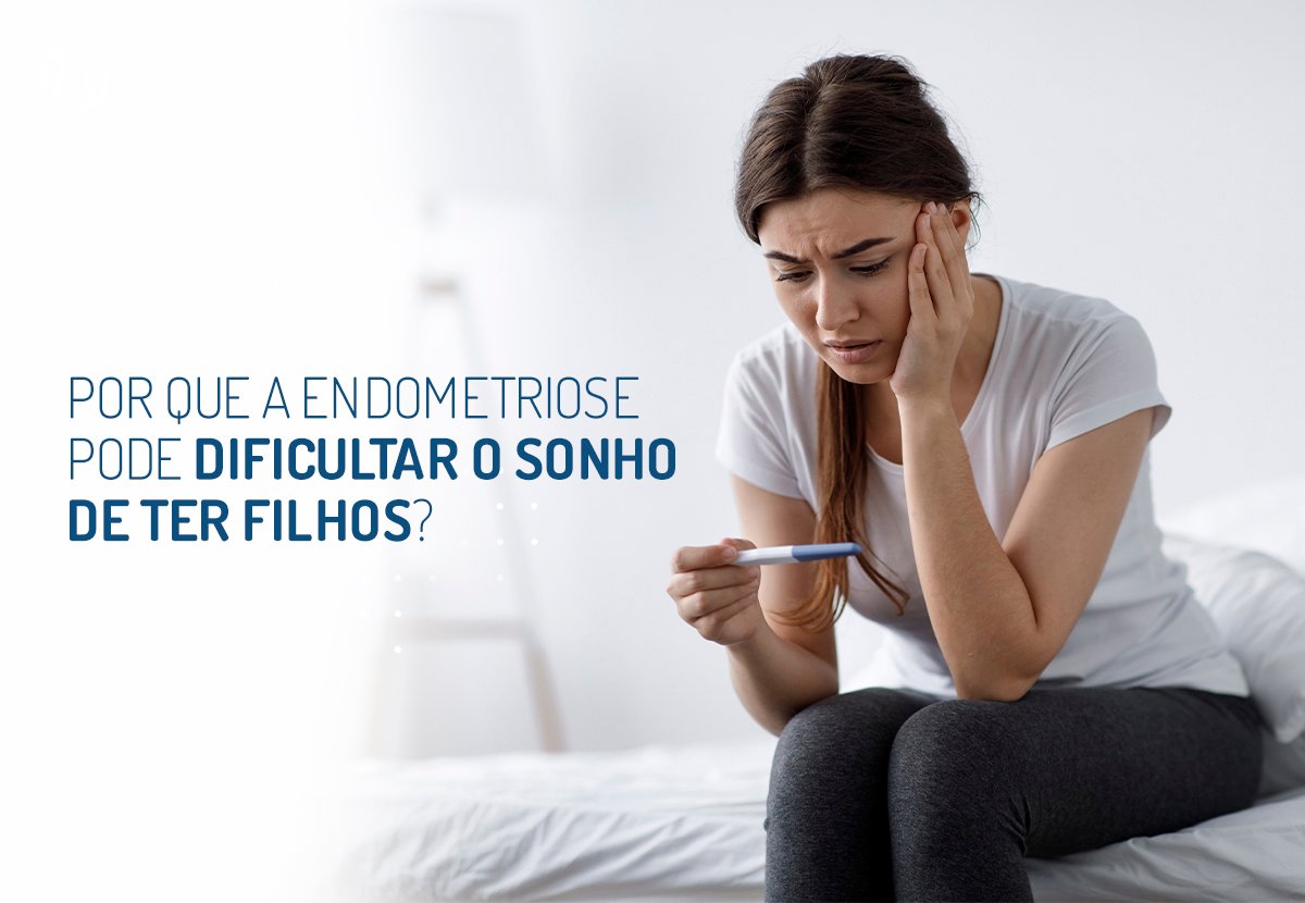 Por que a endometriose pode dificultar o sonho de ter filhos?